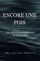 Encore Une Fois: Une rencontre entre l’amour et la guérison des âmes (French Edition) B0F8VPNY1Z Book Cover