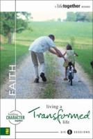 Faith: Living a Transformed Life (Building Character Together) 0310249929 Book Cover