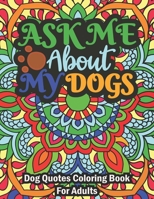 Dog Quotes Coloring Book: With 59 Quotes For Adults B0BGKQSWPR Book Cover