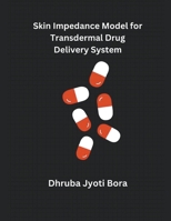 Skin Impedance Model for Transdermal Drug Delivery System B0CMCHM2V1 Book Cover