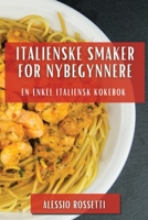 Italienske Smaker for Nybegynnere: En Enkel Italiensk Kokebok 183550373X Book Cover