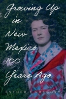 Growing Up in New Mexico 100 Years Ago 096473771X Book Cover