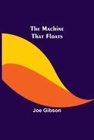 The Machine That Floats 935657670X Book Cover