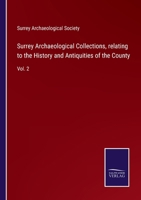 Surrey Archaeological Collections, relating to the History and Antiquities of the County: Vol. 2 1147931569 Book Cover