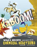 Kaboom!: Wile E. Coyote Experiments with Chemical Reactions 1515737373 Book Cover