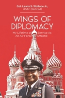 Wings of Diplomacy : My Lifetime of Service As an Air Force Attaché 1965593720 Book Cover