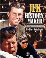 JFK History Maker: A 50 Year Retrospective 1885881207 Book Cover