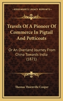 Travels of a Pioneer of Commerce: an overland Journey from China towards India 1241162123 Book Cover