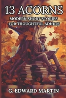 13 Acorns: Modern Short Stories for Thoughtful Adults B0GGYRY2GF Book Cover
