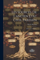 Les Sources De L'ancien État Civil Parisien: Répertoire Critique... 1022653261 Book Cover