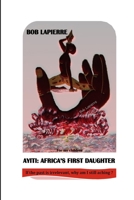 Ayiti: Africa's First Daughter: To my children 1458374459 Book Cover