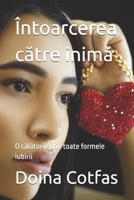 Întoarcerea catre inima: O calatorie prin toate formele iubirii (Romansch Edition) B0F9K1934D Book Cover
