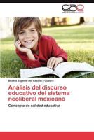 Analisis del Discurso Educativo del Sistema Neoliberal Mexicano 3659041254 Book Cover