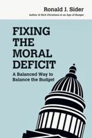 Fixing the Moral Deficit: A Balanced Way to Balance the Budget 0830837957 Book Cover