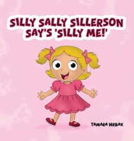 Silly Sally Sillerson Say's 'Silly Me!' 1969368373 Book Cover