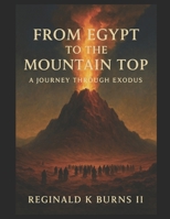 From Egypt to the Mountain Top: A Journey through Exodus B0FW4P1W93 Book Cover