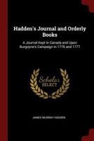 Hadden's Journal and Orderly Books: A Journal Kept in Canada and Upon Burgoyne's Campaign in 1776 and 1777 1375520032 Book Cover