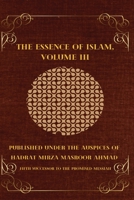 The Essence of Islam: Extracts from the Writings, Speeches, Announcements and Discourses of the Promised Messiah, Hadrat Mirza Ghulam Ahmad of Qadian - Volume III 1853727563 Book Cover