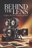 Behind the Lens: Crafting 'The Last Temptation of Christ' B0G5FZVBYW Book Cover