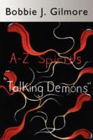 A-Z Spirits: Talking Demons 1425975658 Book Cover