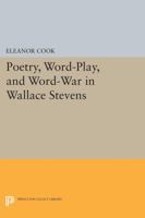 Poetry, Word-Play, and Word-War in Wallace Stevens 0691067473 Book Cover