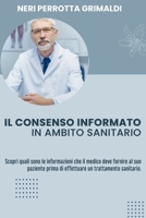 Il Consenso Informato in Ambito Sanitario: Scopri quali sono le informazioni che il medico deve fornire al suo paziente prima di effettuare un trattamento sanitario 1801184860 Book Cover