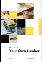 Milling Your Own Lumber: The Art of Small-Scale Sawmilling B0F2G5XVQB Book Cover