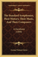 The Standard Symphonies - Their History, Their Music and Their Composers 1014540852 Book Cover