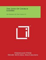 The Lives of Church Leaders or Heroes of the Cross V2 0766145549 Book Cover