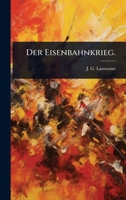 Der Eisenbahnkrieg. (German Edition) 1024898873 Book Cover