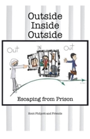 Outside-Inside-Outside : Escaping from Prison 1946794333 Book Cover