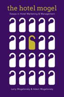 The Hotel Mogel: Essays in Hotel Management and Marketing 1546257136 Book Cover