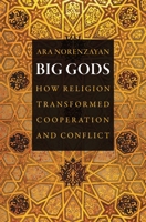 Big Gods: How Religion Transformed Cooperation and Conflict 0691169748 Book Cover