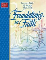 Foundations in Faith: Resource Book, Mystagogia Years A, B, C 0782907644 Book Cover
