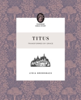 Titus: Transformed by Grace (Flourish Bible Study) 1433595826 Book Cover