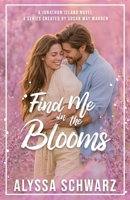 Find Me in the Blooms : A Jonathon Island Novel 1966463391 Book Cover
