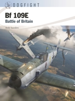 Bf 109E: Battle of Britain 1472862406 Book Cover