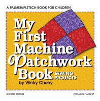 My First Patchwork Book: Hand & Machine Sewing (My First Sewing Book Kit series) 0935278486 Book Cover