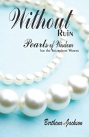 Without Ruin: Pearls of Wisdom: for the Triumphant Woman 1647644054 Book Cover