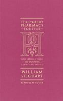 The Poetry Pharmacy Forever: New Prescriptions to Soothe, Revive and Inspire 0241611288 Book Cover