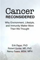 Cancer Reconsidered: Why Environment, Lifestyle, and Immunity Matter More Than We Thought 1587907402 Book Cover