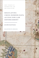 Regulating Cross-Border Data Access for Law Enforcement : Jurisdictional Games 1509973273 Book Cover