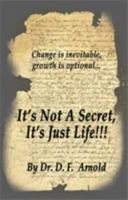 It's Not a Secret, It's Just Life!!! 1589096185 Book Cover