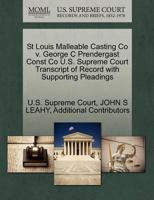 St Louis Malleable Casting Co v. George C Prendergast Const Co U.S. Supreme Court Transcript of Record with Supporting Pleadings 1270219758 Book Cover