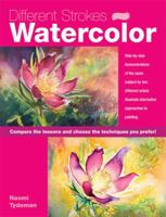 Different Strokes: Watercolor: Unique double demonstrations reveal alternative approaches to watercolor painting 160058053X Book Cover