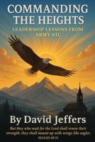 Commanding the Heights:: Leadership Lessons from Army ATC B0FR2F6P2Y Book Cover
