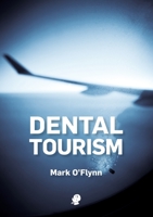 Dental Tourism 1925780538 Book Cover