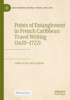 Entangled Voices in French Early Modern Travel Writing in the Caribbean (Early Modern Cultural Studies 1500–1700) 3031233581 Book Cover