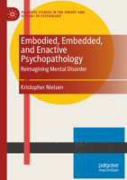 Embodied, Embedded, and Enactive Psychopathology: Reimagining Mental Disorder (Palgrave Studies in the Theory and History of Psychology) 3031291662 Book Cover