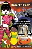 Dare To Fear Adventure Of Thrills, Suspense and Bravery B0BZL2G447 Book Cover